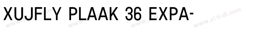 XUJFLY Plaak 36 Expa字体转换 XUJFLY Plaak 36 Expa字体转换